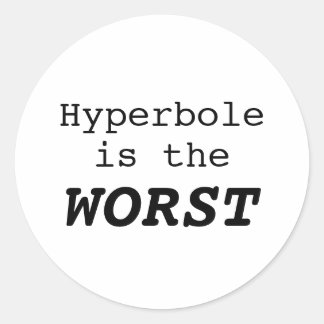 Hyperbool is het ergste ronde sticker