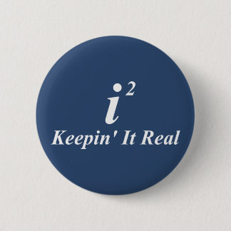 i2 Keepin' It Real Ronde Button 5,7 Cm