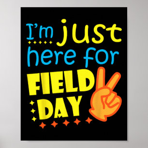 I#39; Ik ben hier gewoon voor Field Day Happy Last Poster