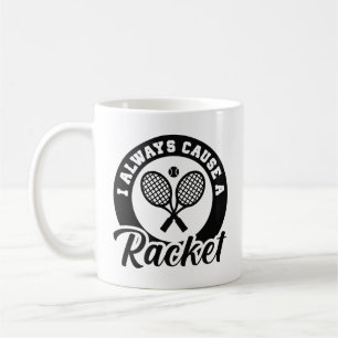 I Always Cause A Racket Koffiemok