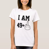 I Am 49 Funny Birthday  Saying T-shirt (Voorkant)