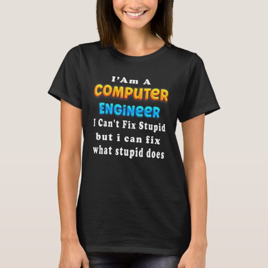 I Am A computer engineer I Can't Fix Engineering T-shirt (Voorkant)