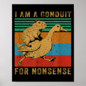 I Am A Conduit For Nonsense Capybara Goose Poster (Voorkant)