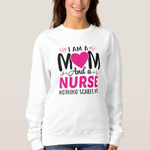 I Am A Mom And A Nurse Trui