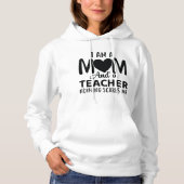 I Am A Mom And A Teacher Hoodie (Voorkant)