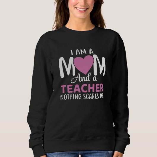 I Am A Mom And A Teacher Trui (Voorkant)