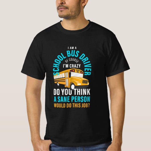 I Am A School Bus Driver T-shirt (Voorkant)