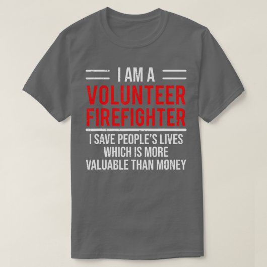 I Am A Volunteer Firefighter Cool Fireman Tee Gif T-shirt (Design voorkant)