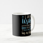 I Am A Writer Anything You Say Or Do May Be Used I Koffiemok (Voorkant rechts)