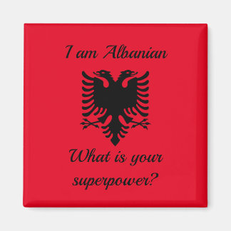 I am Albanian, what is your superpower? Magneet