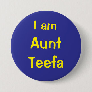 I am Aunt Teefa Ronde Button 7,6 Cm