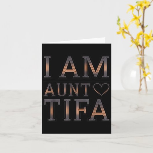 I Am Aunt Tifa Bold Statement Family Humor Kaart (Gele Bloem)