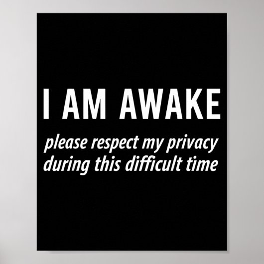 I Am Awake Please Respect My Privacy Funny Sarcast Poster (Voorkant)