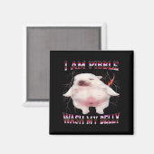 I Am Bble Wash My Belly Funny Dog Meme  Magneet (Voorkant / Achterkant)