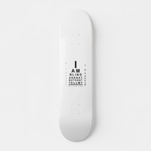 I am blind as bat eye chart skateboard