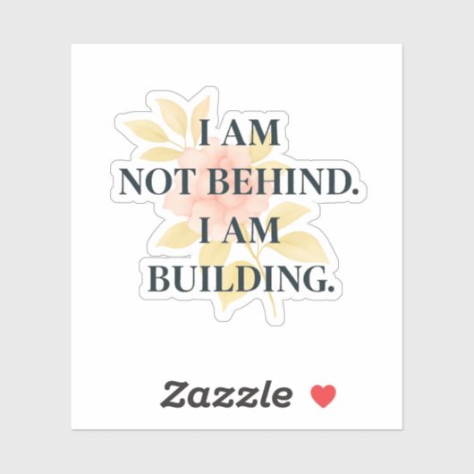 I Am Building | Affirmation Custom Cut Sticker (Vel)