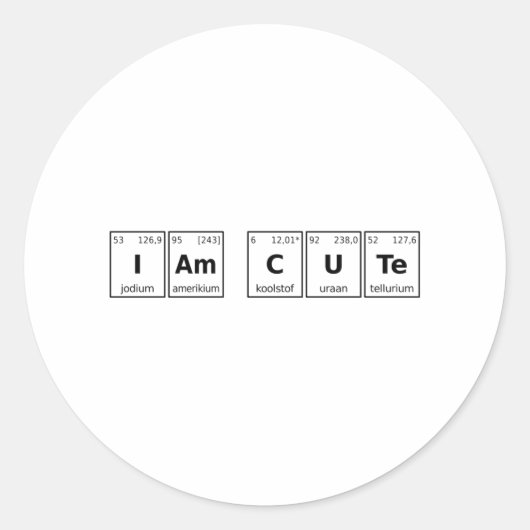 I am Cute Periodic Table Ronde Sticker (Voorkant)