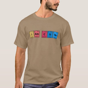 I am Cute Periodic Table T-shirt