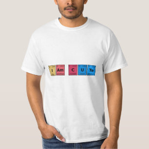 I am Cute Periodic Table T-shirt