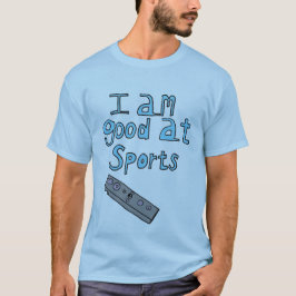 I am good at sports t-shirt