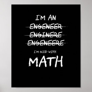 I Am Good With Math Funny Engineer Profession Poster