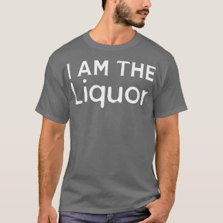 I Am Liquor T-shirt