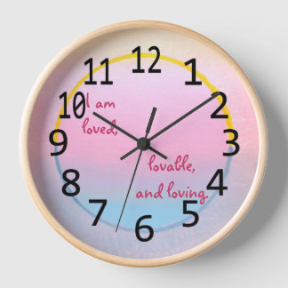 I am loved, lovable and loving affirmation clocks