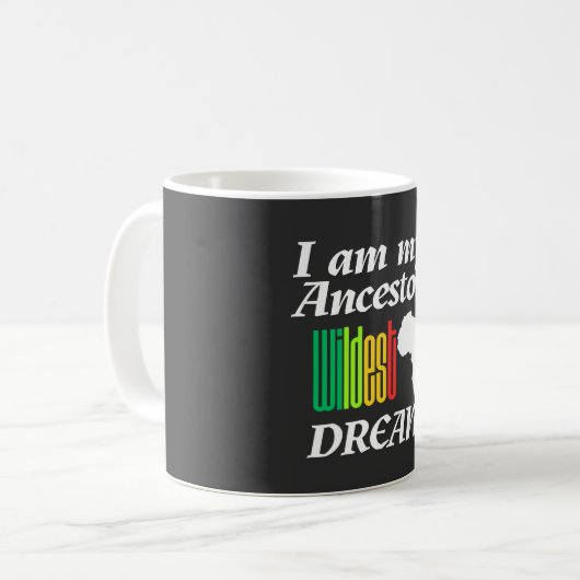 I am My Ancestor's Wildest Dream | Mug Koffiemok (Voorkant links)