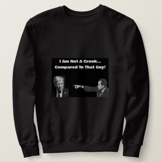 I Am Not A Crook Sweatshirt  (Design devant)