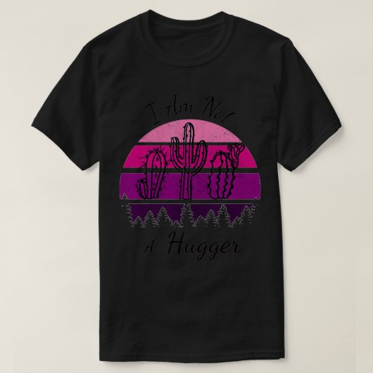 I am not a Hugger with Cactus  T-shirt (Design voorkant)