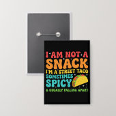 I Am Not A Snack I'm A Full Street Taco Messy Button (Voorkant / Achterkant)