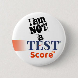 "I am NOT a Test Score" — Protest Pin for Student Ronde Button 5,7 Cm