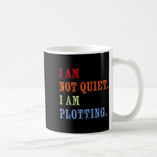 I Am Not Quiet I Am Plotting Funny Writing Quote  Koffiemok (Rechts)