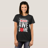 I Am Sew Awesome Sewer Pun Sewing T-shirt (Voorkant volledig)