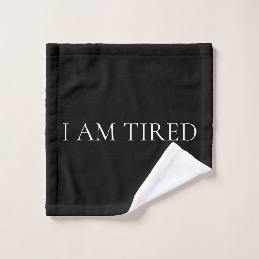 I Am Tired – Soft, Emotional Phrase (Gant de toilette)