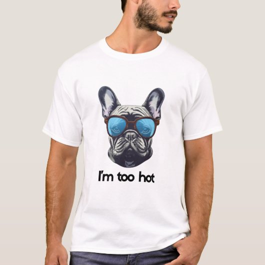 i am too hot t-shirt (Voorkant)