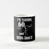 I Am Turning 60 And Wining About It Coffee Mug (Centre)