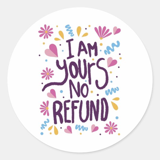 I am Yours No Refund Ronde Sticker (Voorkant)