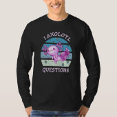I axolotl questions Axolotl ask a lot questions T-shirt (Voorkant)