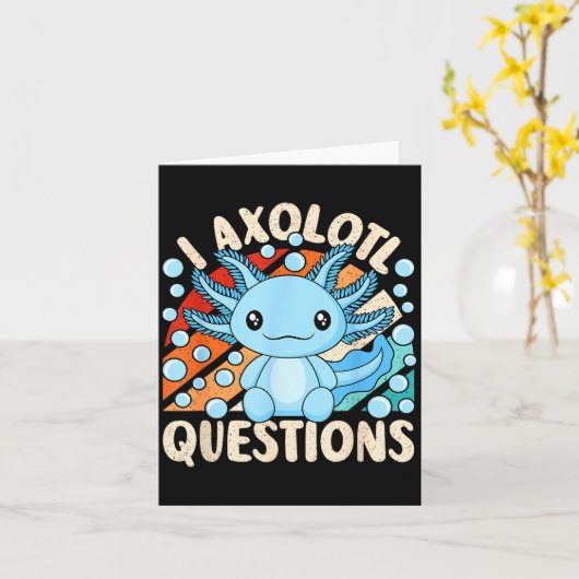 I Axolotl Questions Funny Axolotl Kawaii Men Women Kaart (Gele Bloem)