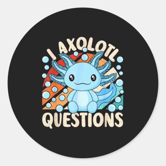 I Axolotl Questions Funny Axolotl Kawaii Men Women Ronde Sticker (Voorkant)