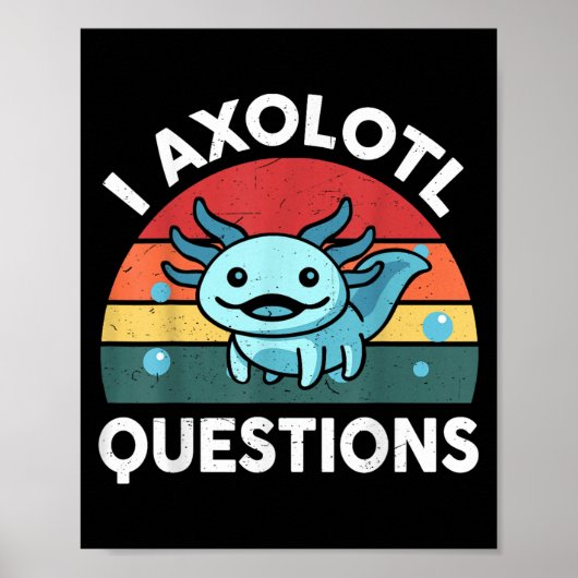 I Axolotl Questions Funny Kids Poster (Voorkant)