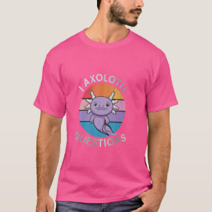 I Axolotl Questions mignon T-shirt Axolotl