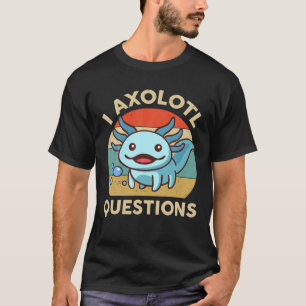 I Axolotl vraagt zich af of Amfibian Herpetology h T-shirt