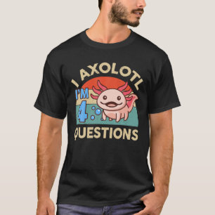I Axolotl Vragen 4e verjaardag cadeautjes op de as T-shirt