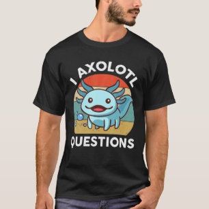 I Axolotl Vragen Kinder Mannen Vaak Salamander T-shirt
