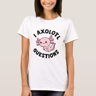 I Axolotvragen T-shirt