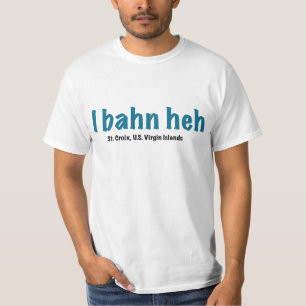 I bahn heh, St. Croix T-shirt