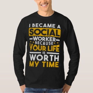 I Became A Social Worker  Case Manager LSW MCW LCS T-shirt