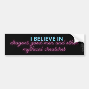 I Believe in Dragons, Good Men...Bumper Sticker